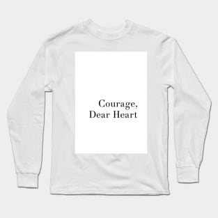 Courage, Dear Heart Long Sleeve T-Shirt